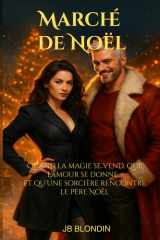 Marché de Noël: Quand la magie se vend, que l’amour se donne… et qu’une sorcière rencontre le Père Noël (Romance Magique) (French Edition) cover image