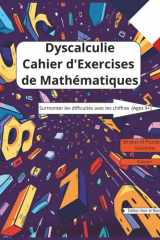 Cahier d'exercices Mathématiques sur la Dyscalculie: Surmonter les difficultés avec les chiffres. Enfants âgés de 9+. Édition noir et blanc. 9 ans et plus (French Edition) cover image