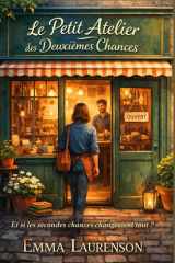 Le petit atelier des deuxièmes chances: Et si les secondes chances changeaient tout ? (French Edition) cover image