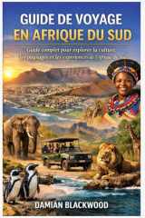 GUIDE DE VOYAGE EN AFRIQUE DU SUD: Guide complet pour explorer la culture, les paysages et les expériences de l'Afrique du Sud (French Edition) cover image