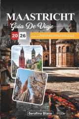 GUÍA DE VIAJE MAASTRICHT 2026: Descubra las plazas históricas, el encanto cultural y el encanto de los cruces de caminos en el corazón de los Países Bajos (Spanish Edition) cover image