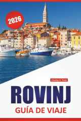 ROVINJ GUÍA DE VIAJE 2026: Descubra las principales atracciones, sitios culturales, restaurantes locales y consejos de alojamiento de Croacia (Spanish Edition) cover image