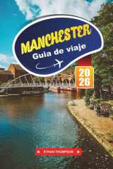 GUÍA DE VIAJE MANCHESTER 2026: Descubre el patrimonio industrial, las escenas musicales icónicas y la cultura moderna en la potencia del norte de Inglaterra (Spanish Edition) cover image