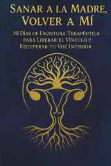 Sanar la Relación Materna: 30 Días de Escritura Terapéutica para Liberar el Vínculo y Recuperar tu Voz Interior (Spanish Edition) cover image