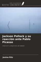 Jackson Pollock y su reacción ante Pablo Picasso: Intención y desarrollo del debate cover image