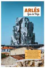 Arlés Guía de Viaje: Explora las principales atracciones, las ruinas romanas, la Provenza de Van Gogh, aventuras en la Camarga, gastronomía y excursiones de un día con itinerarios (Spanish Edition) cover image