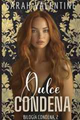 Dulce condena: Una romance de enemies to lovers, obsesión y redención entre un mafioso caído y la mujer que desafió su poder bajo una identidad falsa (Spanish Edition) cover image