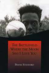The Battlefield Where the Moon Says I Love You (Lost Roads Series: 50) cover image