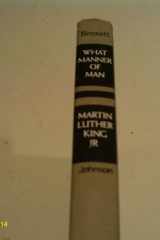 What Manner of Man: A Biography of Martin Luther King, Jr. cover image