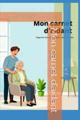 Mon carnet d’aidant: Organiser les soins, alléger mon quotidien – Suivi des médicaments, rendez-vous, comportements et bien‑être de mon proche (French Edition) cover image