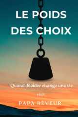 Le poids des choix: Quand décider change une vie (French Edition) cover image