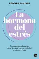 La hormona del estrés - Cómo reducir el cortisol para vivir con menos ansiedad y más propósito cover image