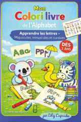 Mon Colori livre de l’Alphabet: Apprendre les lettres en majuscules, minuscules et cursives avec coloriages éducatifs – Dès 3 ans - Maternelle (French Edition) cover image