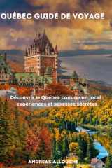 Québec guide de voyage: Découvrir le Québec comme un local : expériences et adresses secrètes cover image