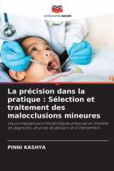 La précision dans la pratique: Sélection et traitement des malocclusions mineures (French Edition) cover image
