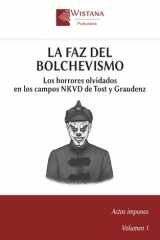 La faz del bolchevismo: Los horrores olvidados en los campos NKVD de Tost y Graudenz (Actos impunes) (Spanish Edition) cover image