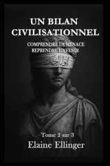 UN BILAN CIVILISATIONNEL: Comprendre la menace, reprendre l’avenir - Volume 2 (French Edition) cover image