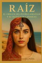 RAÍZ: El Origen del Pueblo Amazigh y su Huella en Canarias (Spanish Edition) cover image