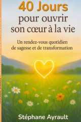 40 jours pour ouvrir son coeur à la vie Un rendez-vous quotidien de sagesse et de transformation cover image