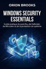 Windows Security Essentials: Guide pratique du pare-feu, de Defender, de BitLocker et de la protection du système (French Edition) cover image
