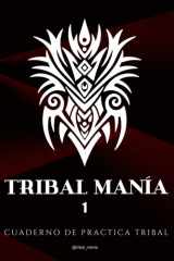 TRIBAL MANÍA 1: CUADERNO DE PRACTICA TRIBAL (Spanish Edition) cover image