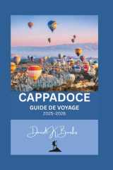 CAPPADOCE GUIDE DE VOYAGE 2025-2026: Turquie : Montgolfières, château d’Uçhisar, Pasabag et villages cachés : conseils d’experts (World Atlas Guides) (French Edition) cover image