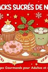 Snacks Sucrés de Noël – Coloriages Gourmands pour Adultes et Enfants: 40 illustrations faciles et adorables : biscuits, cupcakes, boissons chaudes et douceurs de Noël cover image
