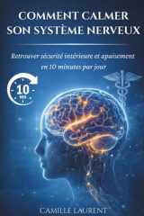 Calmer Son Système Nerveux En 10 minutes Par Jour: Une méthode simple et naturelle pour réduire le stress, retrouver le calme et réguler son corps, même quand on n’a jamais médité (French Edition) cover image