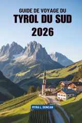 GUIDE DE VOYAGE DU TYROL DU SUD 2026: Votre guide indispensable pour découvrir la région montagneuse d'Italie (French Edition) cover image