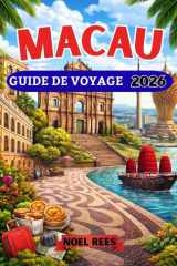 MACAU GUIDE DE VOYAGE 2026: Guide complet de Macao, centre culturel et de divertissement unique de la Chine (French Edition) cover image