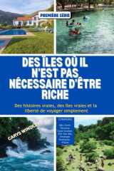 DES ÎLES OÙ IL N'EST PAS NÉCESSAIRE D'ÊTRE RICHE: Des histoires vraies, des îles vraies et la liberté de voyager simplement (French Edition) cover image