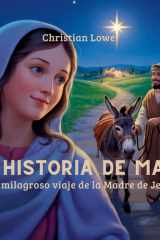 La Historia De María - El Milagroso Viaje De La Madre De Jesús cover image