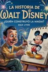 La Historia De Walt Disney - Quién Creó La Magia? cover image
