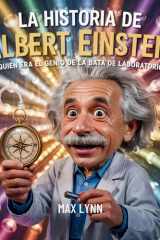 La Historia De Albert Einstein - Quién Era El Genio De La Bata De Laboratorio? cover image