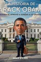 La Historia De Barack Obama - Quién Se Atrevió A Soñar A Lo Grande? cover image