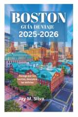BOSTÓN GUÍA DE VIAJE 2025-2026: Navega por los barrios, descubre las delicias (Spanish Edition) cover image
