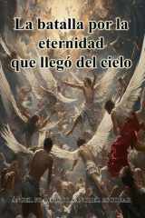 La batalla por la eternidad que llegó del cielo cover image