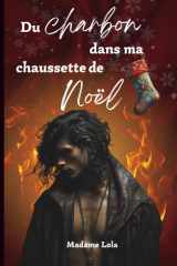 Du charbon dans ma chaussette de Noël: Lola face au Père Fouettard : ce Noël, la punition tourne à la passion (French Edition) cover image