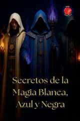 Secretos de la Magia Blanca, Azul y Negra cover image