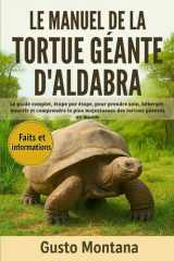 LE MANUEL DE LA TORTUE GÉANTE D’ALDABRA: Le guide complet, étape par étape, pour prendre soin, héberger, nourrir et comprendre la plus majestueuse des tortues géantes au monde (French Edition) cover image