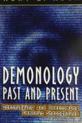 Demonology Past and Present Identifying and Overcoming Demonic Strongholds cover image