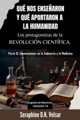 Qué nos enseñaron y qué aportaron a la humanidad los protagonistas de la Revolución Científica. Parte II - Innovaciones en la Industria y la Medicina cover image