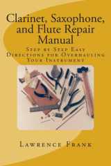 Clarinet, Saxophone, and Flute Repair Manual Step by Step Easy Directions for Overhauling Your Instrument cover image