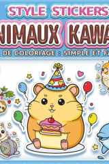 ANIMAUX KAWAII: LIVRE DE COLORIAGE : SIMPLE ET FACILE - Plus de 50 dessins style stickers pour enfants, adultes et seniors. Idéal pour la relaxation, ... Style Autocollants) (French Edition) cover image
