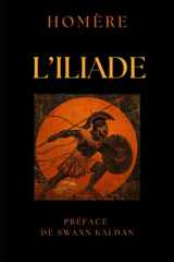L'Iliade: Texte original et Préface avec commentaires par Swann KALDAN - Edition illustrée (French Edition) cover image