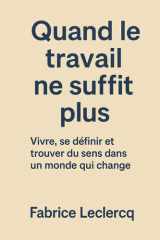 Quand le travail ne suffit plus: Vivre, se définir et trouver du sens dans un monde qui change (French Edition) cover image