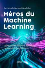 Héros du Machine Learning: Commencez la Data Science avec Python | Algorithmes de base, pipeline ML, preprocessing, modèles avancés et exercices pratiques. (French Edition) cover image