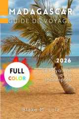 Madagascar Guide de Voyage 2026: Le Royaume de la Vie Indomptée (French Edition) cover image