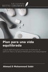 Plan para una vida equilibrada: La guía definitiva para armonizar la nutrición, el ejercicio físico y la salud mental para una vida próspera cover image