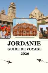 Guide de voyage en Jordanie 2026: Des étoiles du désert aux histoires anciennes : la magie que vous ramenez (French Edition) cover image